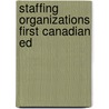 Staffing Organizations First Canadian Ed by Unknown