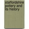 Staffordshire Pottery And Its History door Josiah Clement Wedgwood