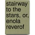 Stairway to the Stars, Or, Enola Reverof