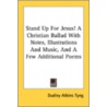 Stand Up For Jesus! A Christian Ballad W by Unknown