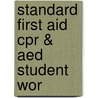 Standard First Aid Cpr & Aed Student Wor door Onbekend