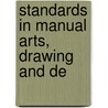 Standards In Manual Arts, Drawing And De by William Harrison Varnum