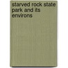 Starved Rock State Park and Its Environs door Henry Chandler Cowles