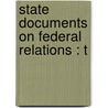 State Documents On Federal Relations : T door Onbekend