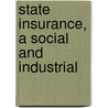 State Insurance, A Social And Industrial door Frank Wesley Lewis