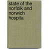 State Of The Norfolk And Norwich Hospita by See Notes Multiple Contributors