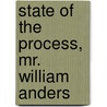 State Of The Process, Mr. William Anders door Onbekend