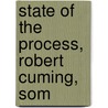 State Of The Process, Robert Cuming, Som by Unknown
