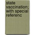 State Vaccination; With Special Referenc