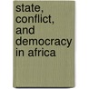 State, Conflict, And Democracy In Africa door Onbekend