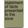 Statement Of Facts Presented To The Sove by Unknown