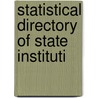 Statistical Directory Of State Instituti door Joseph A. 1860-1938 Hill