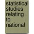 Statistical Studies Relating To National