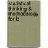 Statistical Thinking & Methodology For B