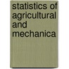 Statistics Of Agricultural And Mechanica door Walton Colcord John