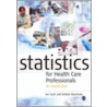 Statistics for Health Care Professionals by Kathie Moore