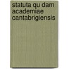 Statuta Qu Dam Academiae Cantabrigiensis by See Notes Multiple Contributors