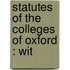 Statutes Of The Colleges Of Oxford : Wit
