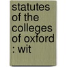 Statutes Of The Colleges Of Oxford : Wit door University Of Oxford