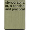 Stenography: Or, A Concise And Practical door Onbekend