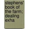 Stephens' Book Of The Farm; Dealing Exha door Henry Stephens