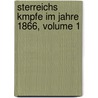 Sterreichs Kmpfe Im Jahre 1866, Volume 1 door Kriegs Austria. Genera