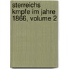 Sterreichs Kmpfe Im Jahre 1866, Volume 2 door Kriegs Austria. Genera