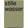 Stille Wasser door Wilhelm Bernhardt