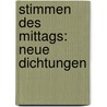 Stimmen Des Mittags: Neue Dichtungen door Otto Ernst Schmidt