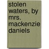 Stolen Waters, By Mrs. Mackenzie Daniels door Elizabeth Daniel