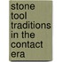 Stone Tool Traditions In The Contact Era
