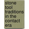 Stone Tool Traditions In The Contact Era door Charles R. Cobb
