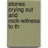 Stones Crying Out And Rock-Witness To Th