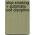 Stop Smoking + Automatic Self-Discipline