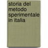 Storia Del Metodo Sperimentale In Italia by Raffaello Caverni