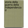 Storia Della Guerra Della Independenza D door Onbekend