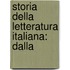 Storia Della Letteratura Italiana: Dalla