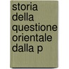 Storia Della Questione Orientale Dalla P door Felix Bamberg