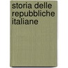 Storia Delle Repubbliche Italiane door Onbekend