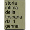 Storia Intima Della Toscana Dal 1 Gennai by Ermolao Rubieri
