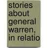Stories About General Warren, In Relatio door Rebecca Warren Brown