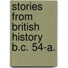 Stories From British History  B.C. 54-A. door Tom Bevan