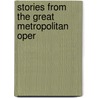 Stories From The Great Metropolitan Oper by Helen Dike