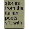 Stories From The Italian Poets V1: With door Onbekend