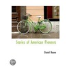 Stories Of American Pioneers door Daniel Boone