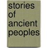 Stories Of Ancient Peoples door Enna J. Arnold