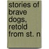 Stories Of Brave Dogs, Retold From St. N