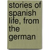 Stories Of Spanish Life, From The German door Victor Aim� Huber