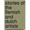 Stories Of The Flemish And Dutch Artists door Onbekend