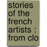 Stories Of The French Artists : From Clo by Percy Moore Turner